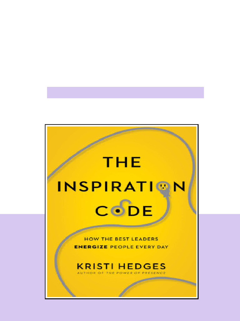 The Inspiration Code How The Best Leaders Energize People Every Day ...