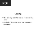 Costing: - "The Techniques and Processes of Ascertaining Costs" - Method of Determining The Cost of Products or Services