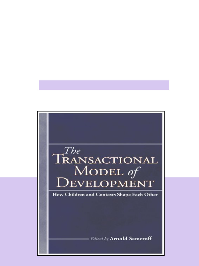 The Transactional Model Of Development How Children And Contexts Shape ...