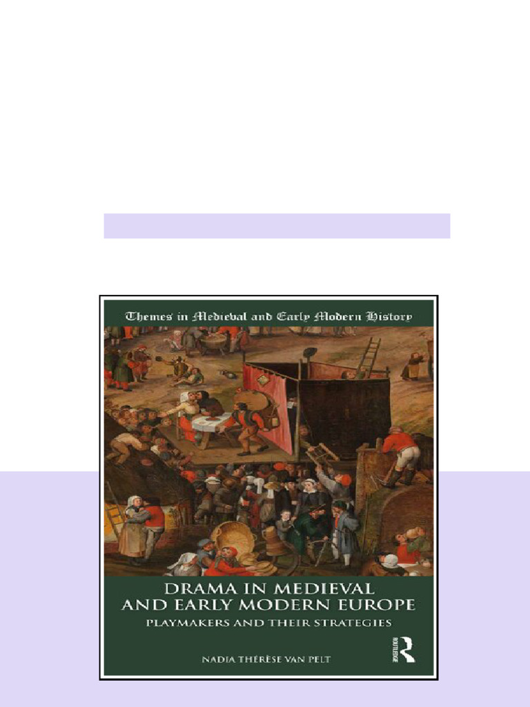 Drama In Medieval And Early Modern Europe Playmakers And Their ...