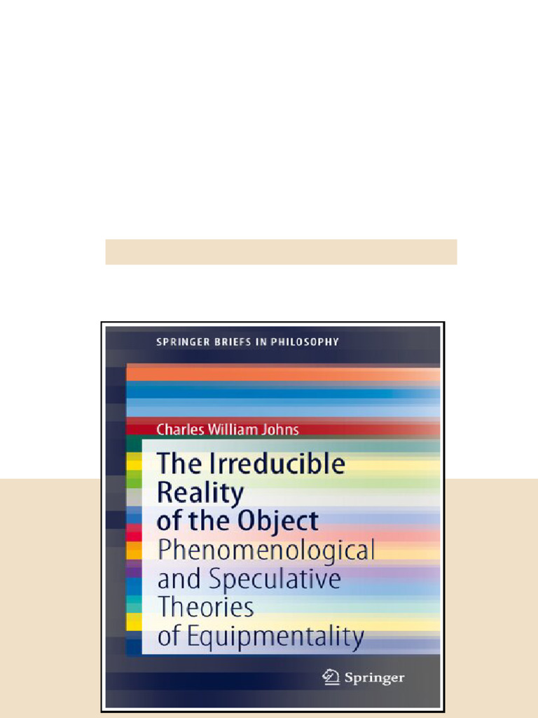 The Irreducible Reality Of The Object Phenomenological And Speculative ...