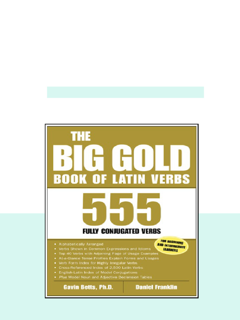 The Big Gold Book Of Latin Verbs 555 Fully Conjugated Verbs Franklin ...
