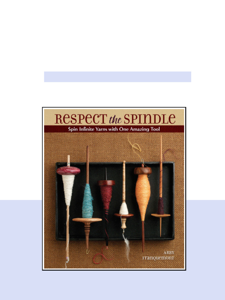 Respect The Spindle Abby Franquemont available full chapters PDF