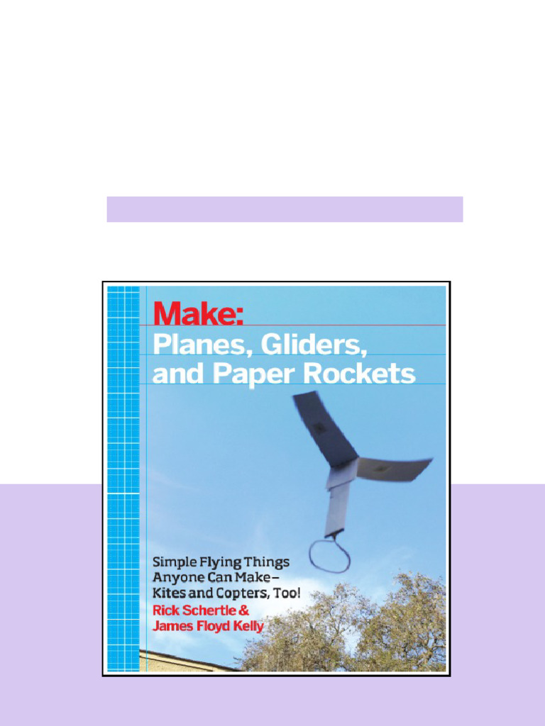 Make Planes Gliders And Paper Rockets Kelly James Floyd Schertle ...
