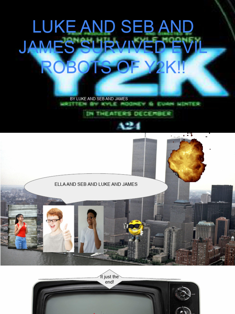 Luke, Seb, James, Survived Evil Robots of Y2k!! by Luke and Seb and ...