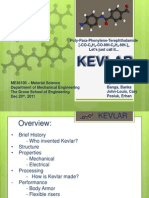 Kevlar: Poly-Para-Phenylene-Terephthalamide (-CO-C H - CO-NH-C H - NH-) Let's Just Call It..