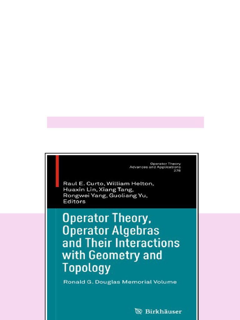Operator Theory Operator Algebras and Their Interactions With Geometry ...