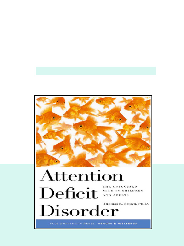Attention Deficit Disorder The Unfocused Mind In Children And Adults ...