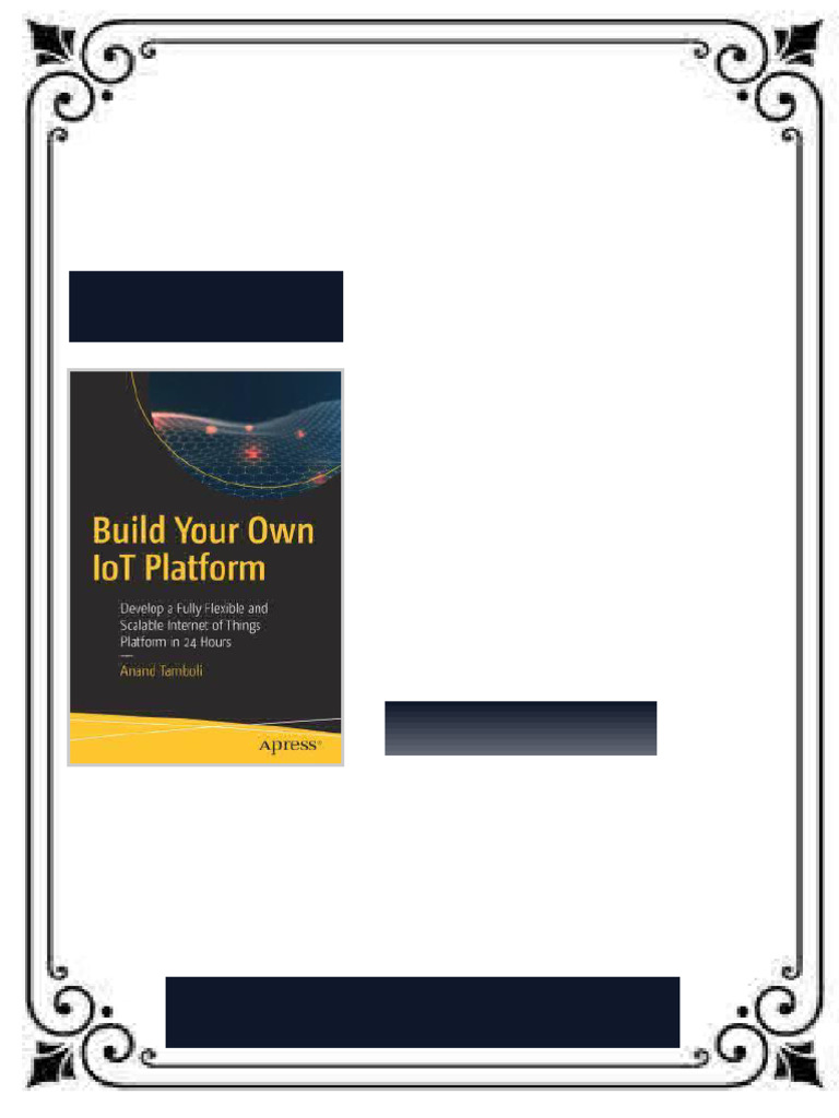 Build Your Own IoT Platform Develop a Fully Flexible and Scalable ...