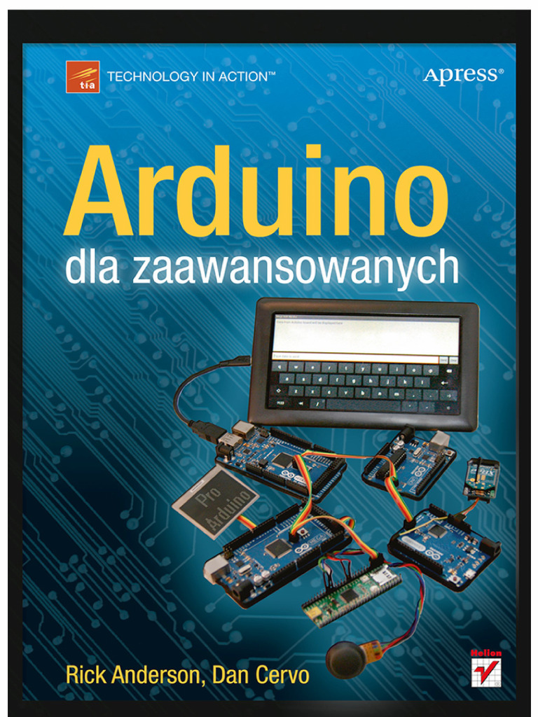 R. Anderson, D. Cervo. Arduino Dla Zaawansowanych, Helion, Gliwice 2014 ...