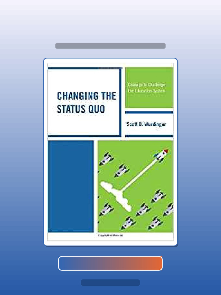 Changing the Status Quo by Scott D Wurdinger 198009 | PDF | Knowledge ...