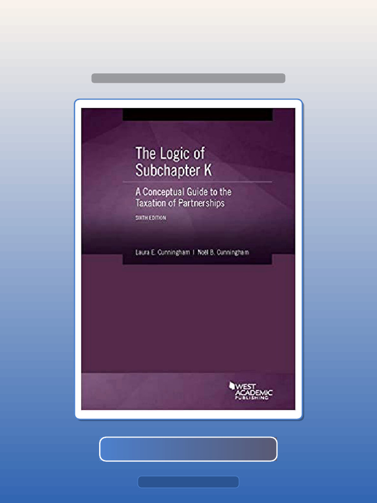 Cunningham and Cunningham s the Logic of Subchapter K 6E by Laura ...