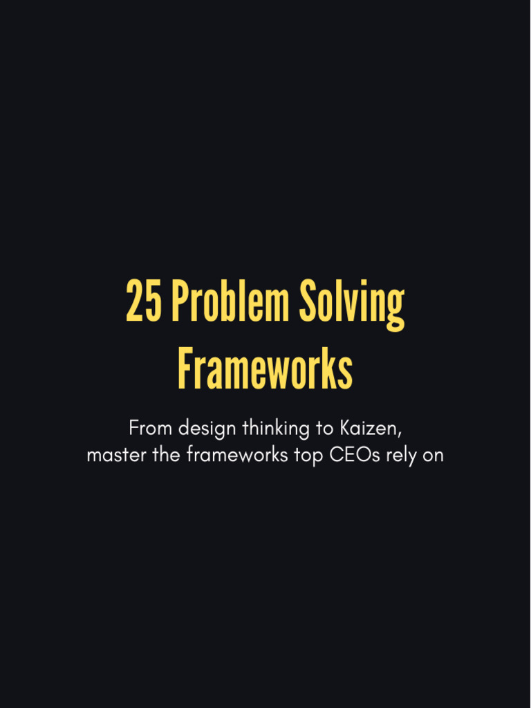 25 Essential Problem Solving Frameworks | PDF | Swot Analysis | Design ...
