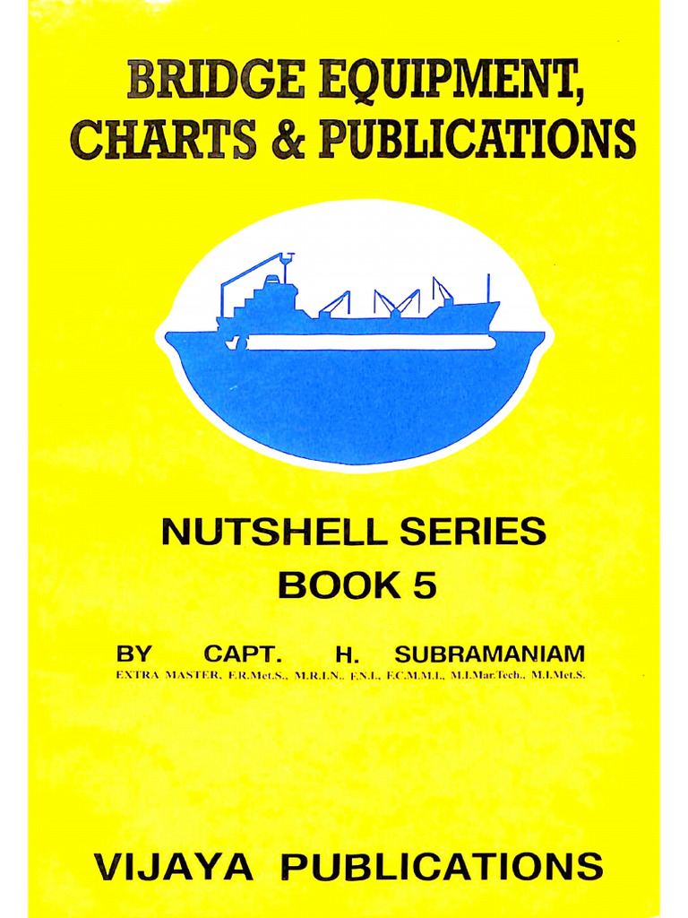 Bridge Equipment, Charts & Publication Nutshell Series Book 5- Capt. H ...