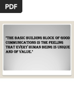 The Basic Building Block of Good Communications Is The Feeling That Every Human Being Is Unique and of Value.