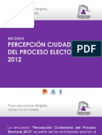 Percepción Ciudadana Del Proceso Electoral 2012: Encuesta