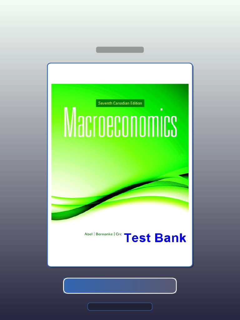 Test Bank for Macroeconomics Canadian 7th Edition Abel | PDF | Multiple ...