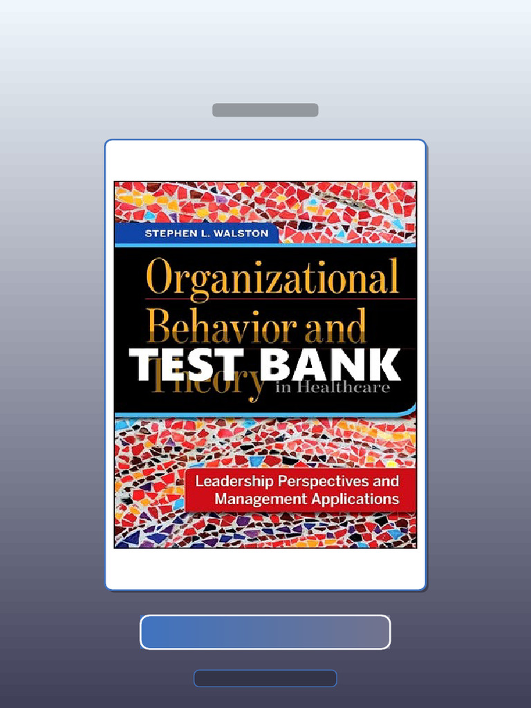 Test Bank for Organizational Behavior and Theory in Healthcare 1 Ed ...