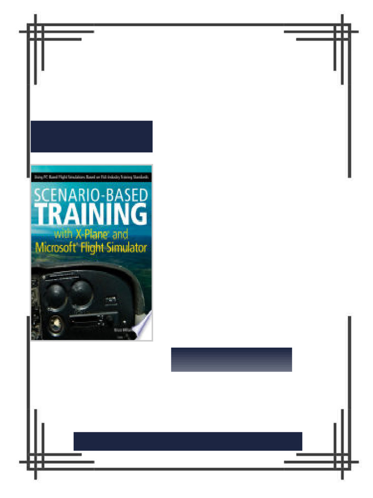 Scenario Based Training with X Plane and Microsoft Flight Simulator Using PC Based Flight ...