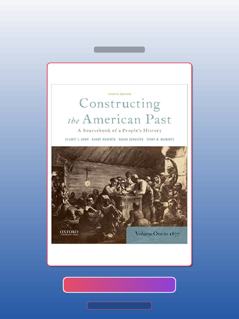 Test Bank for Constructing the American Past a Sourc of a Peoples ...
