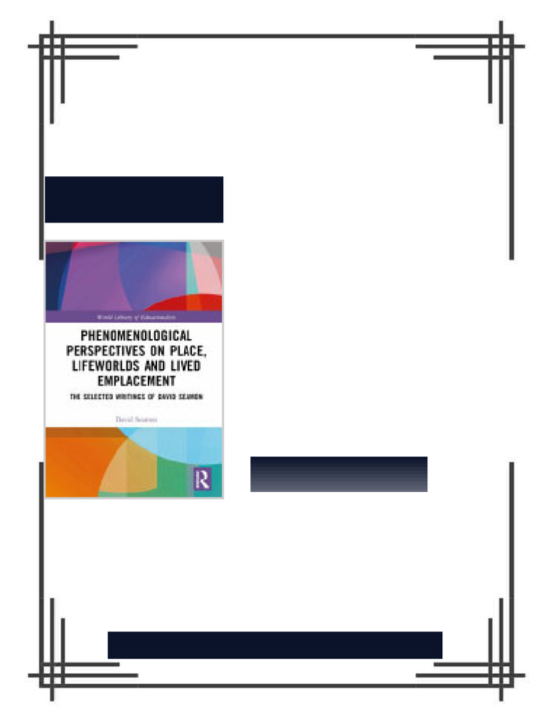Phenomenological Perspectives on Place, Lifeworlds and Lived ...