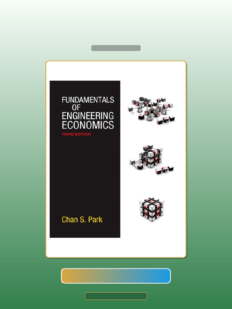 Test Bank for Fundamentals of Engineering Economics 3E 3rd Edition Chan S Park | PDF | Economics ...