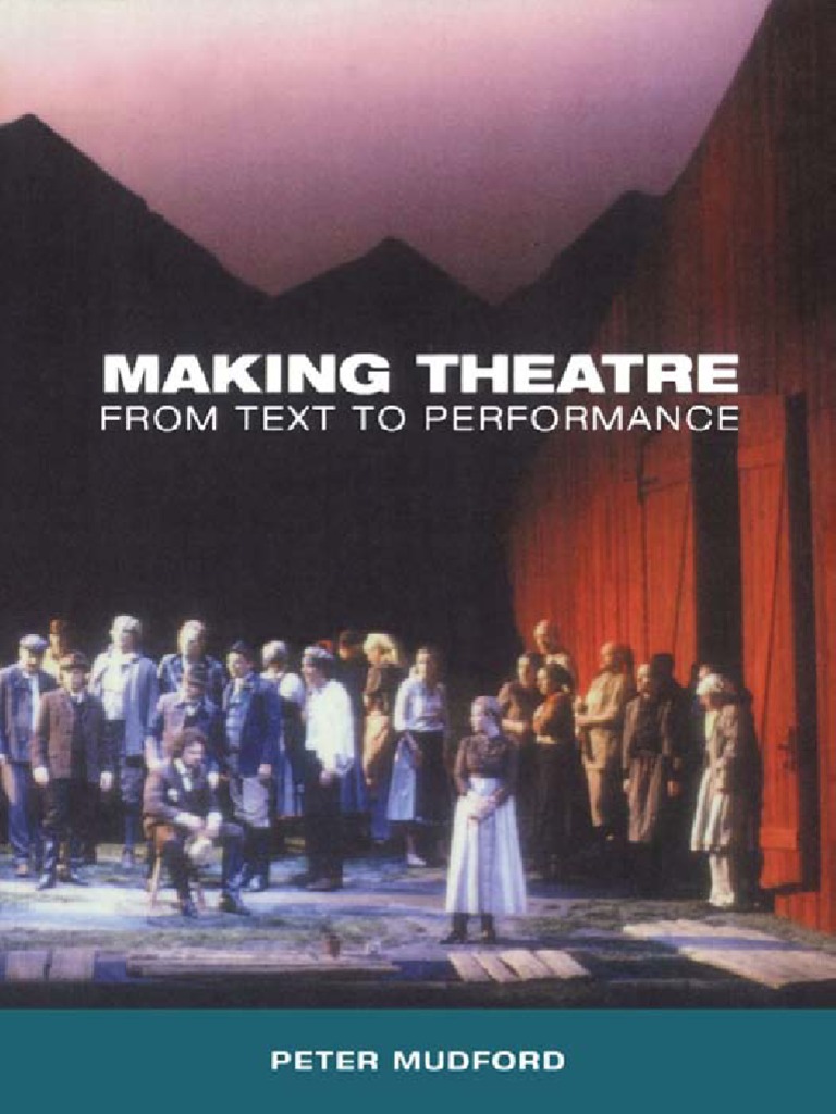 Making Theatre. From Text To Performance | PDF