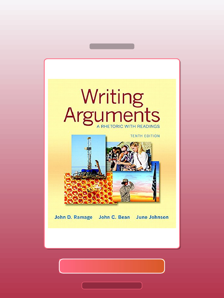 Writing Arguments a Rhetoric With Readings 10th Edition John D Ramage E ...