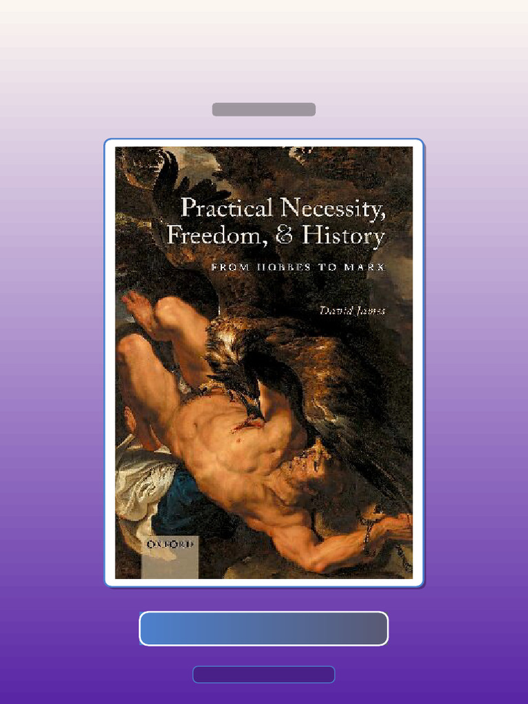 Practical Necessity Freedom and History From Hobbes to Marx David James ...