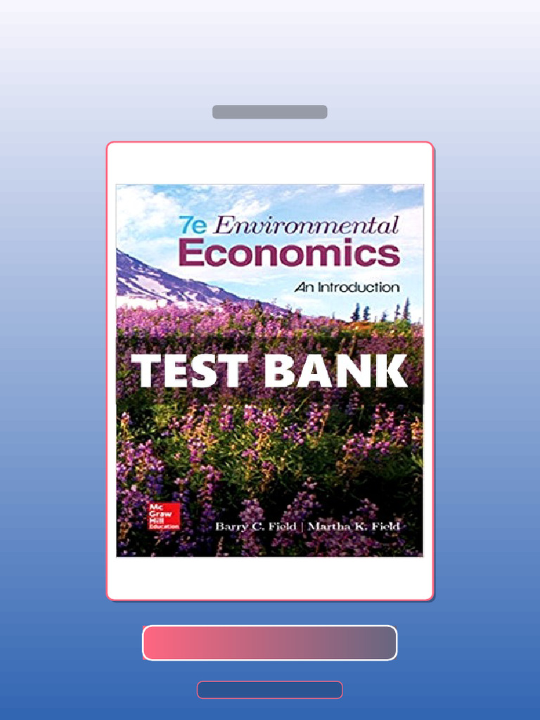 Test Bank for Environmental Economics an Introduction 7 Ed Field | PDF