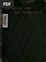Did Jesus Live 100 B.C.- an Enquiry Into the Talmud Jesus Stories, The Toldoth Jeschu, And Some Curious Statements of Epiphanius--Being a Contribution to the Study of Christian Origins (1903) Mead