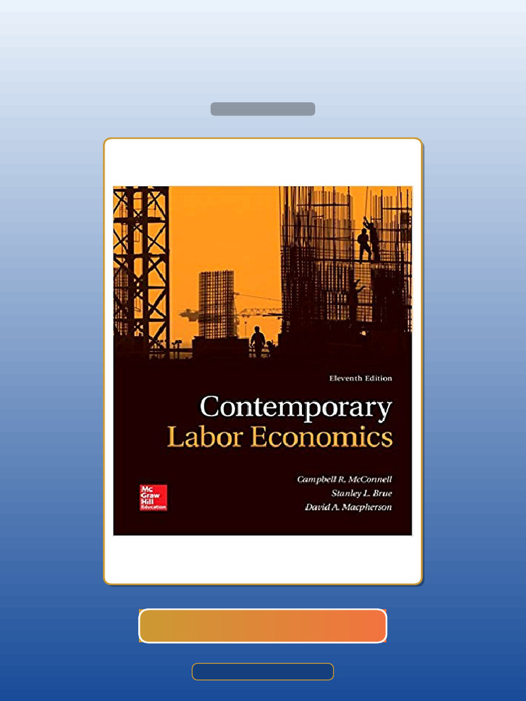 Contemporary Labor Economics 11th Edition by Mcconnell E-book Testbank ...