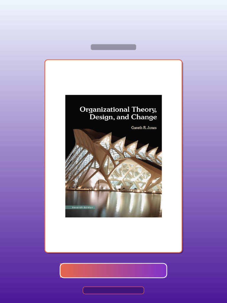Organizational Theory Design and Change 7th Edition Gareth R Jones E ...