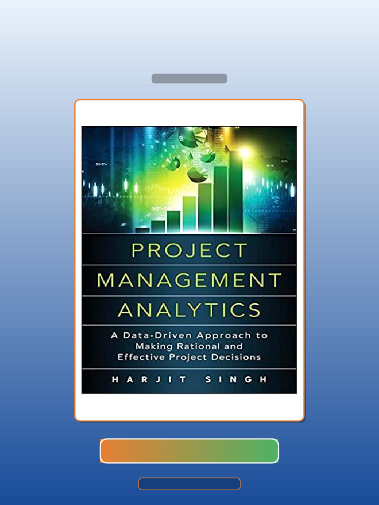 Project Management Analytics a DataDriven Approach to Making Rational ...