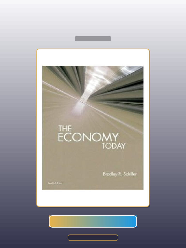The Economy Today 12th Edition Bradley R Schiller E-book Testbank ...