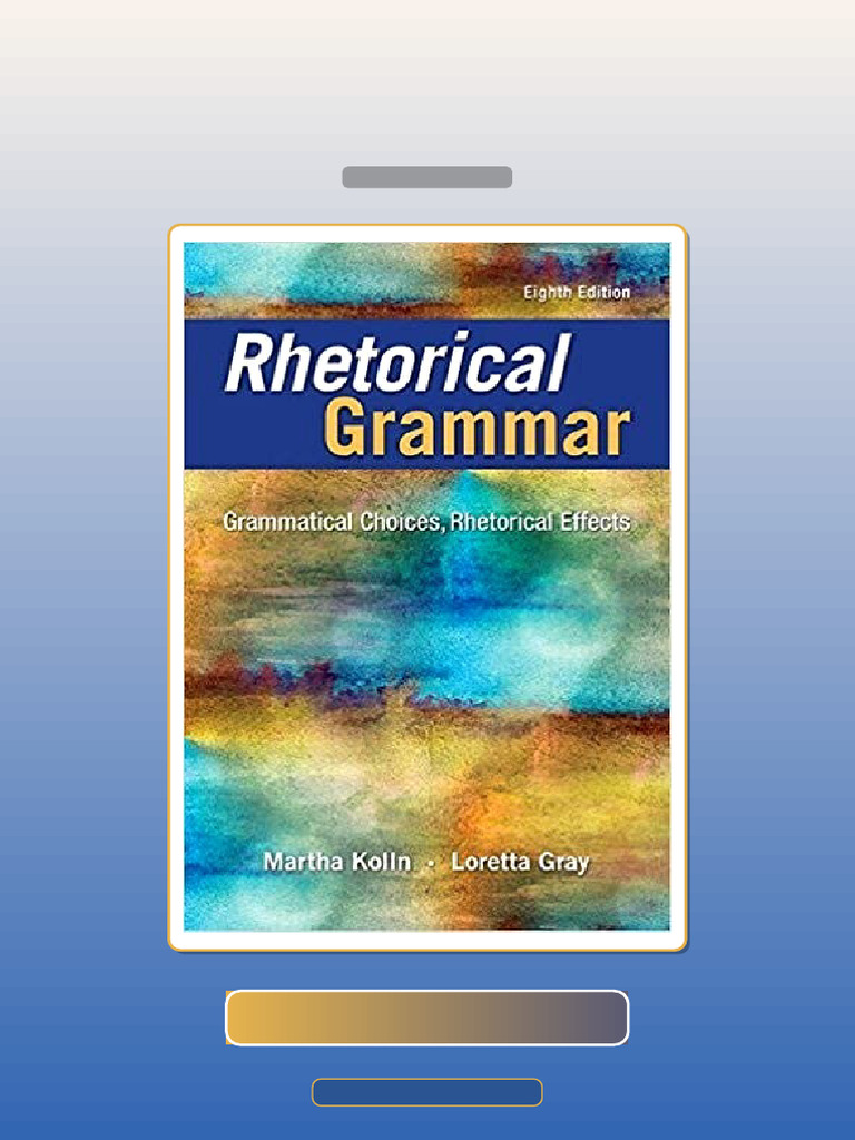 Rhetorical Grammar Grammatical Choices Rhetorical Effects 8th Edition E ...
