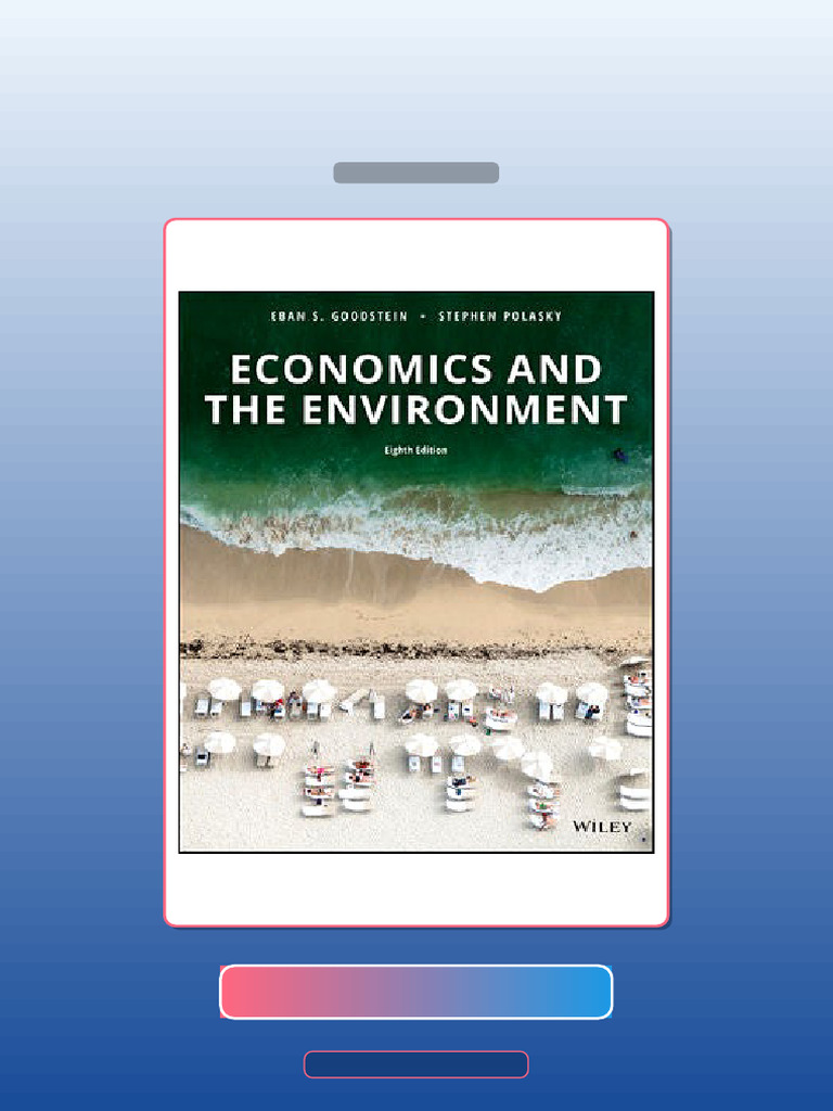 Economics and the Environment 8th Edition by Goodstein E-book Testbank ...