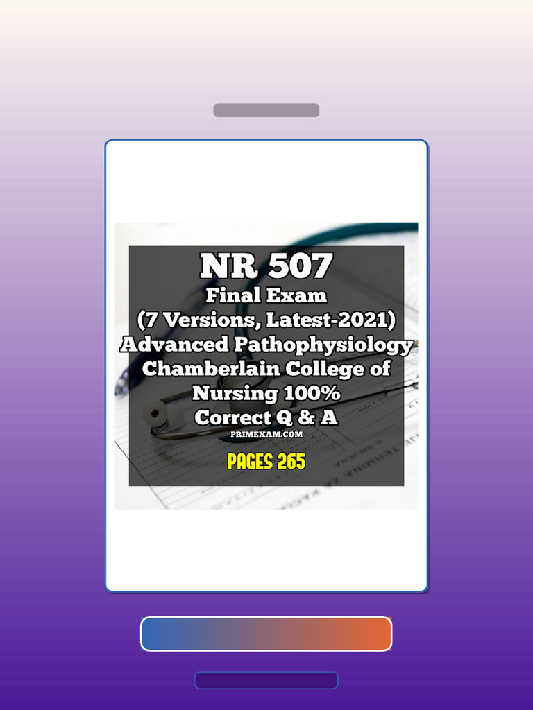 NR 507 Final Exam 7 Versions Latest2021 Advanced Pathophysiology ...