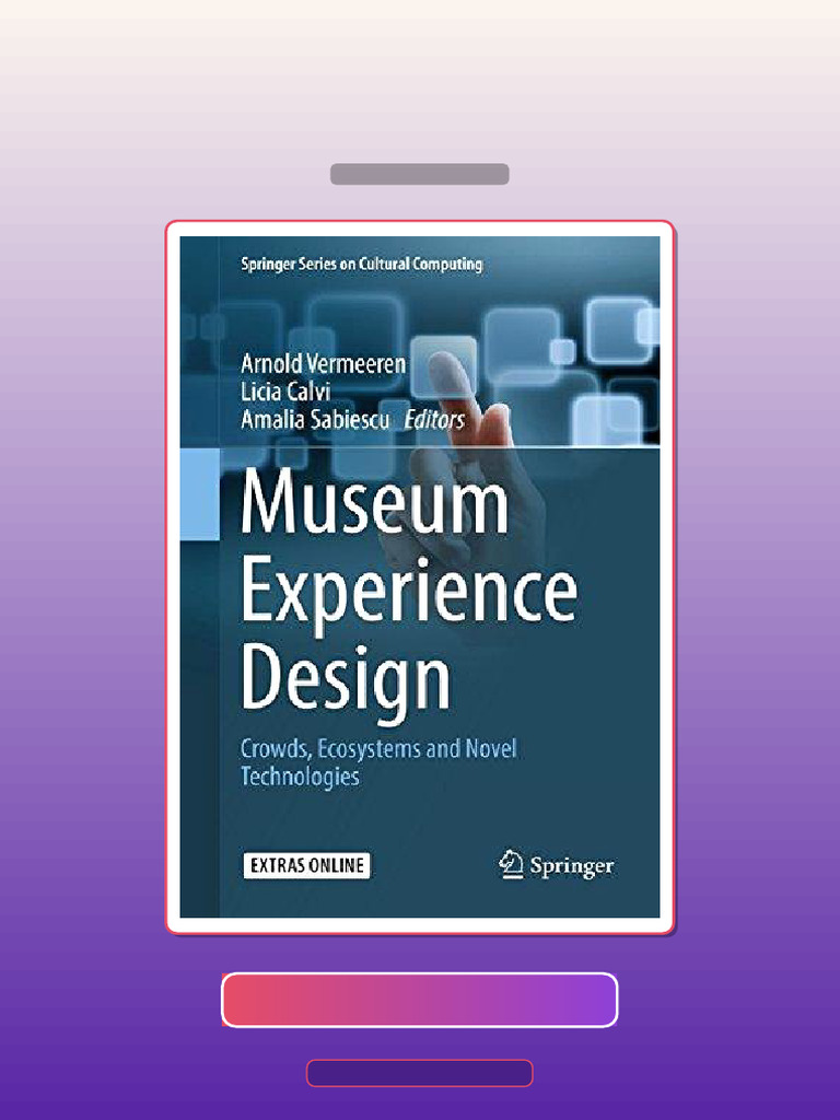 Museum Experience Design Crowds Ecosystems and Novel Technologies ...