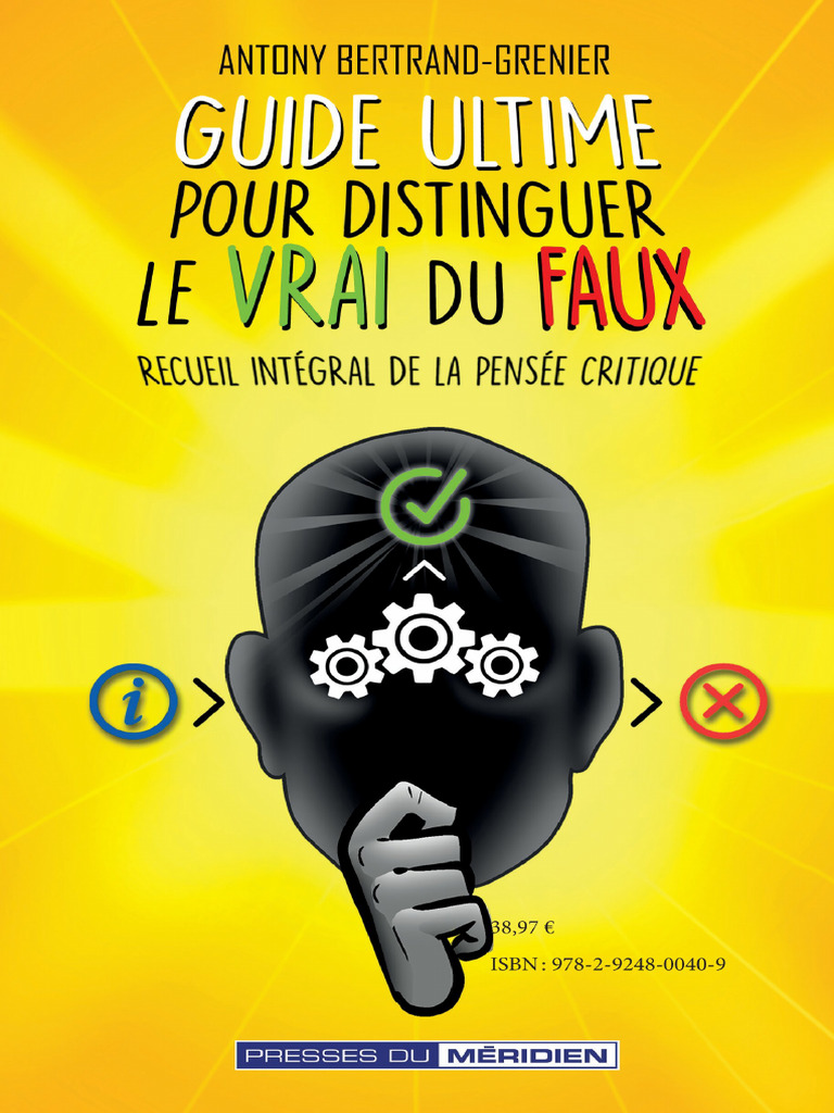 Guide Ultime Pour Distinguer Le Vrai Du Faux | PDF | Vérité | Cognition