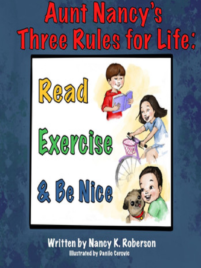 Aunt Nancy's Three Rules For Life: Read, Exercise, and Be Nice | PDF