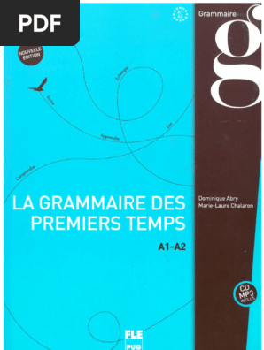 語学・辞書・学習参考書 LA GRAMMAIRE DES PREMIERS TEMPS A1-A2 La grammaire des premiers temps: A1-A2, corrigés et transcriptions