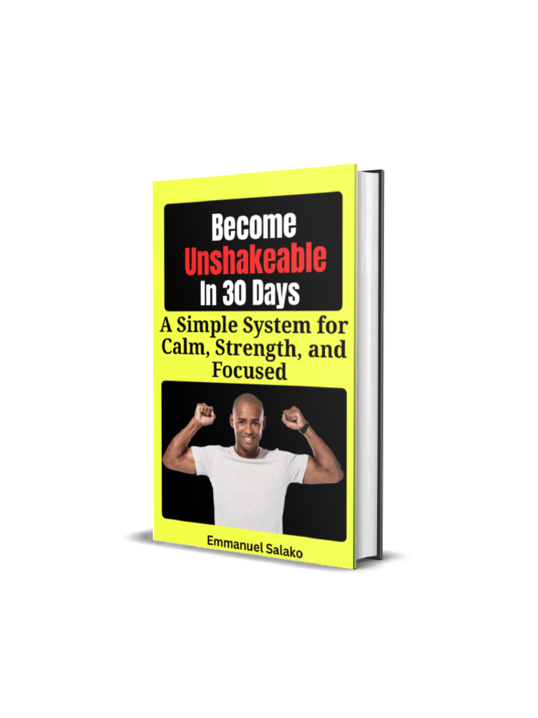 Become Unshakeable in 30 Days A Simple System For Calm Strength and ...