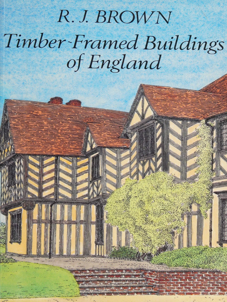 Timber-Framed Buildings of England, R.J. Brown, 1986, Repr. 2000 | PDF ...