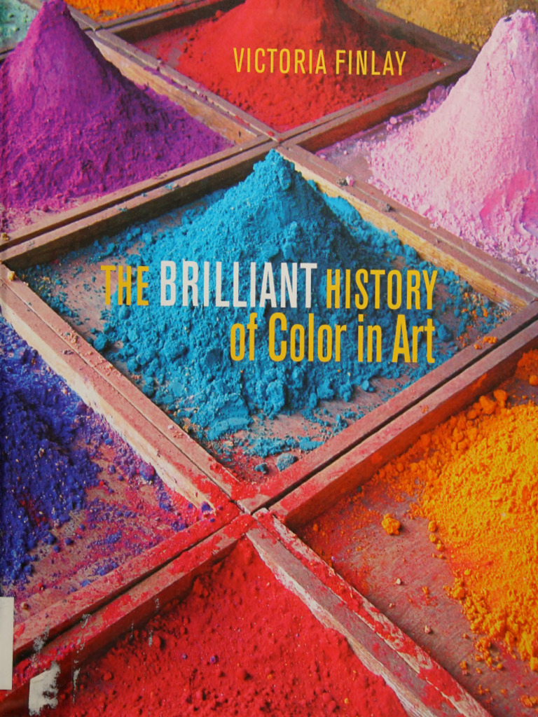 Brilliant History of Color in Art, The - Finlay, Victoria, Author | PDF