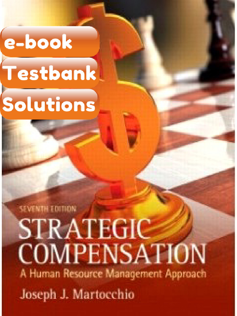 Testbank Strategic Compensation 7th Edition Joseph J Martocchio E-book Solutions | PDF