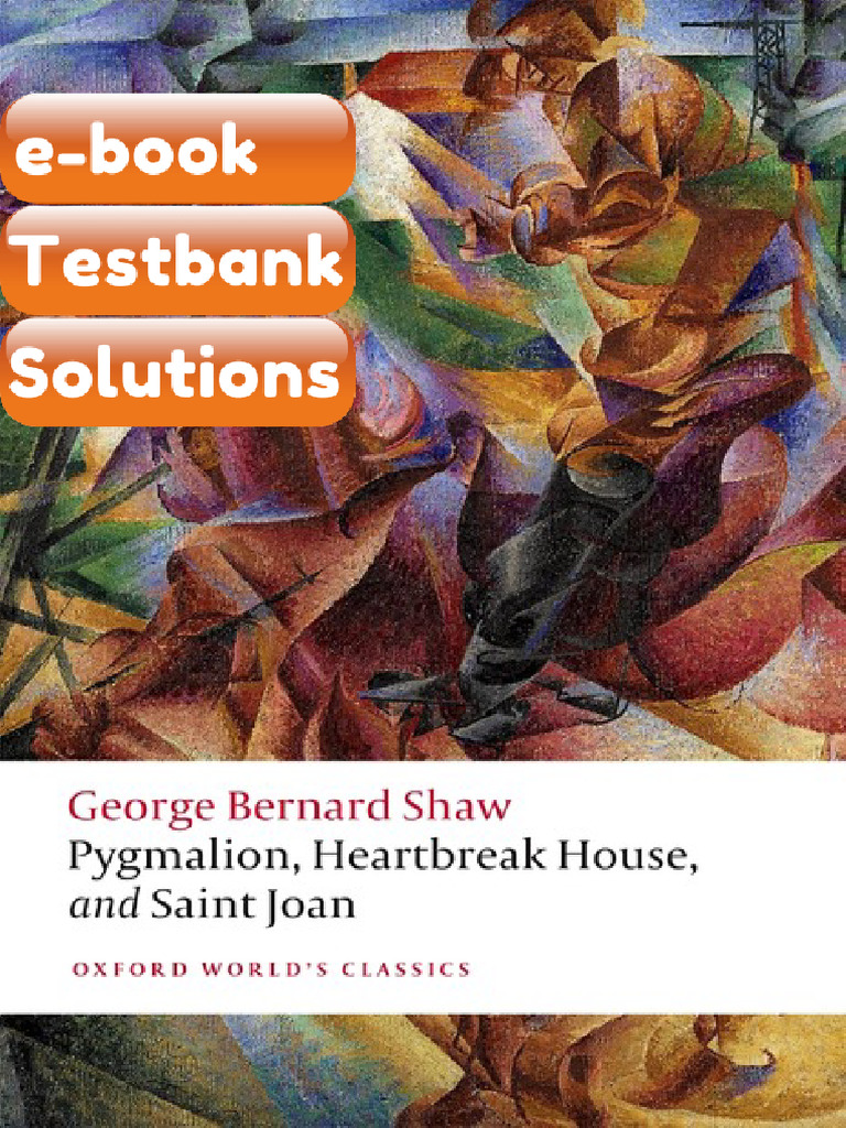 Testbank Pygmalion Heartbreak House and Saint Joan George Bernard Shaw ...
