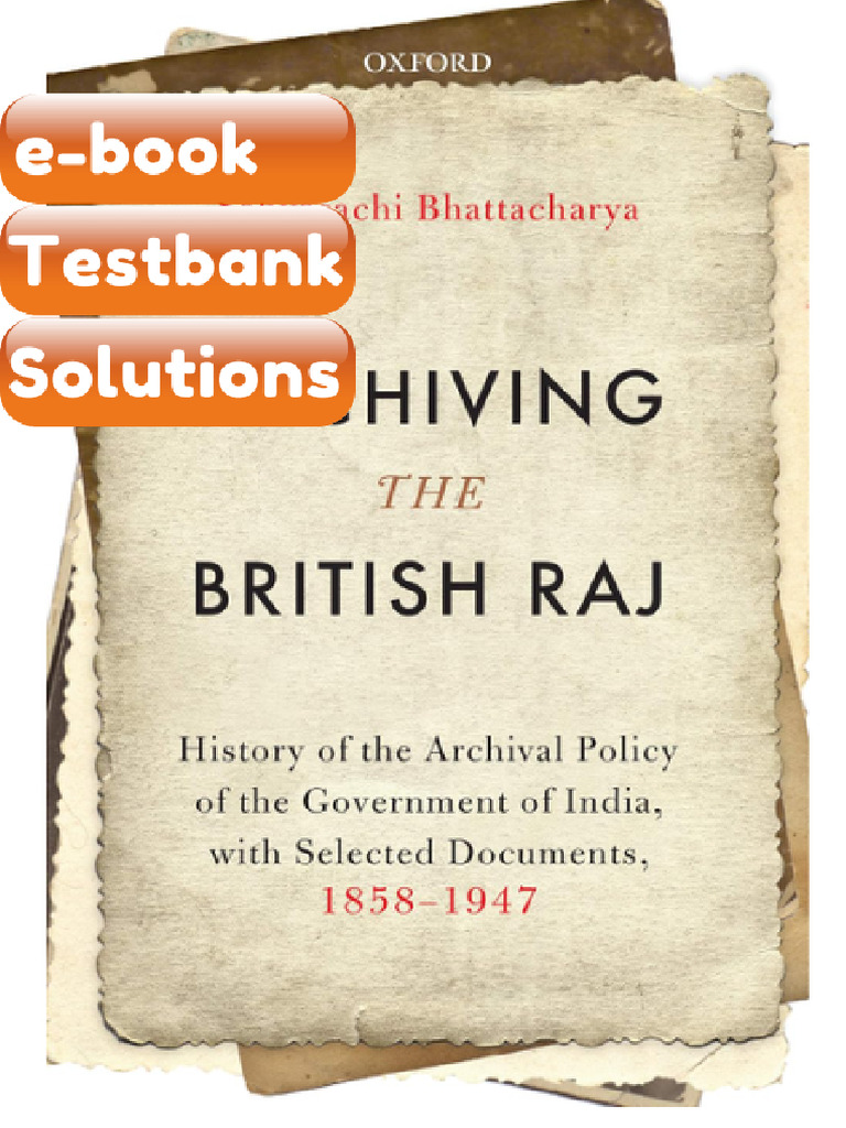 Testbank Archiving The British Raj History of The Archival Policy of ...