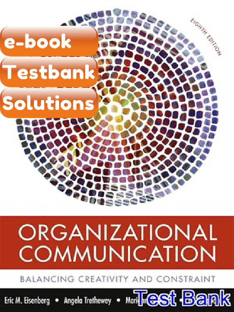 Testbank Organizational Communication Balancing Creativity and ...