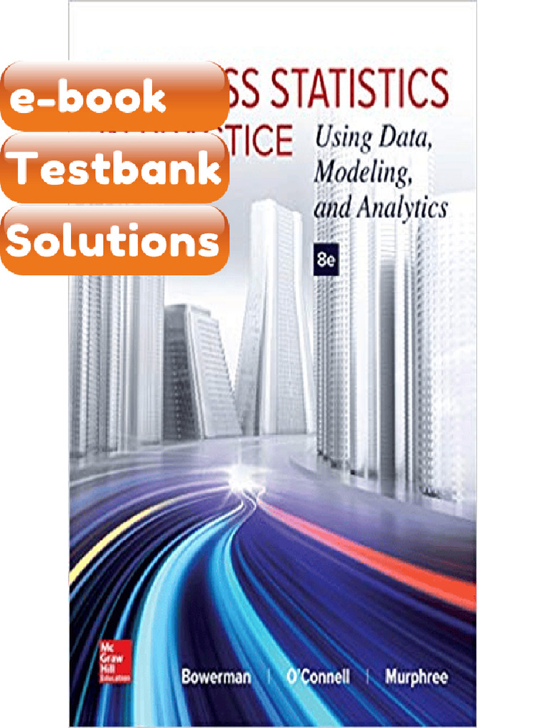 Testbank Business Statistics in Practice Using Data Modeling and ...